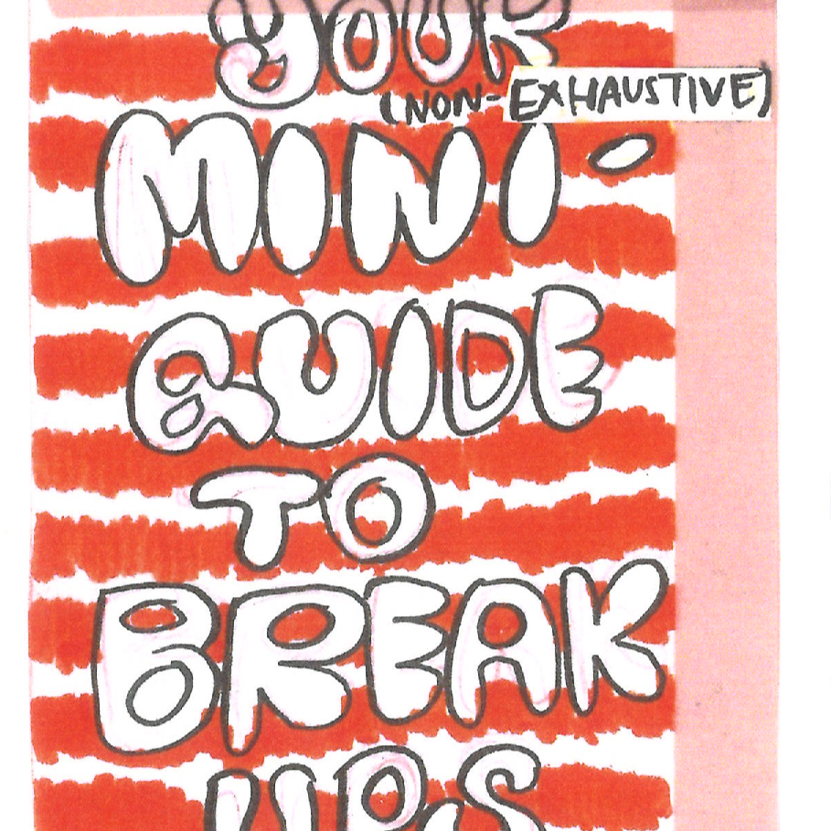 ‘Your mini-guide to Break ups’ zine